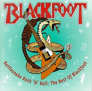 Blackfoot Rattlesnake Rock 'N' Roll: The Best Of Blackfoot CD