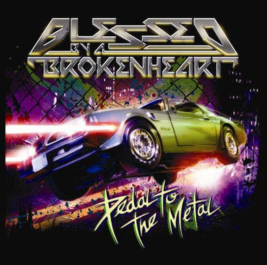 Blessed By A Broken Heart Pedal To The Metal CD