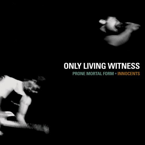 Only Living Witness Prone Mortal Form/Innocents (2 CD)