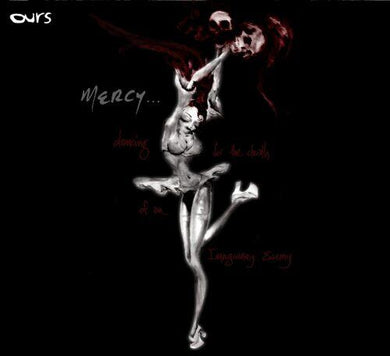 Ours Mercy Dancing for the Death of an Imaginary Enemy CD